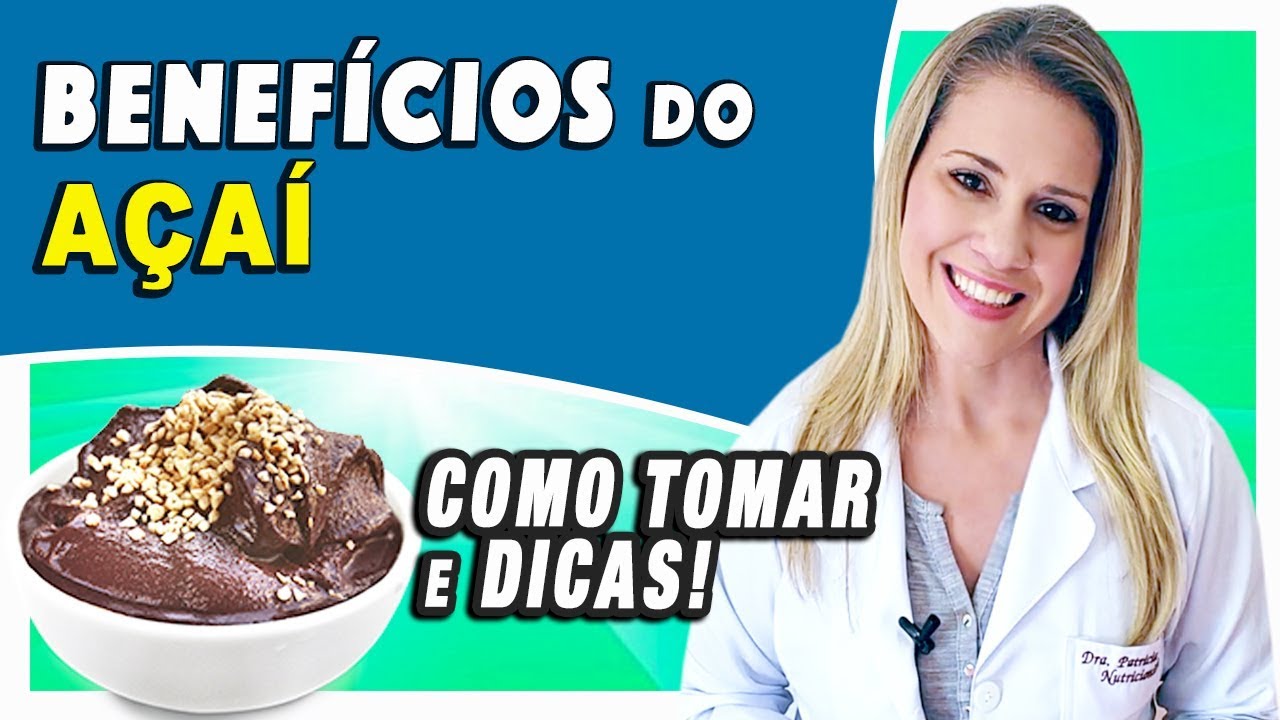 Benefícios do Açaí - Para Que Serve? Faz Mal? [DICAS e CUIDADOS]