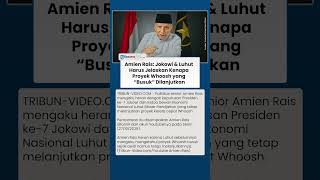 Kritik Pedas Amien Rais Jokowi dan Luhut Disebut Nekat Teruskan Proyek Whoosh yang Bermasalah