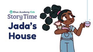 Jada’s House | Kids Book Read Aloud | Story Time with Khan Academy Kids | Reading Adventures
