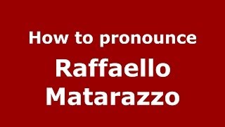 How to pronounce Raffaello Matarazzo