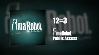 Ima Robot - 12=3 (Here Come The Doctors) (Public Access)