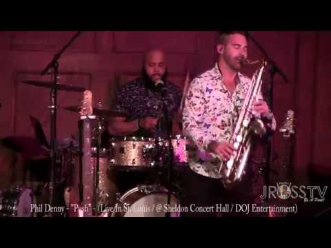 James Ross @ (Saxophonist) Phil Denny - "Push" - www.Jross-tv.com (St. Louis)