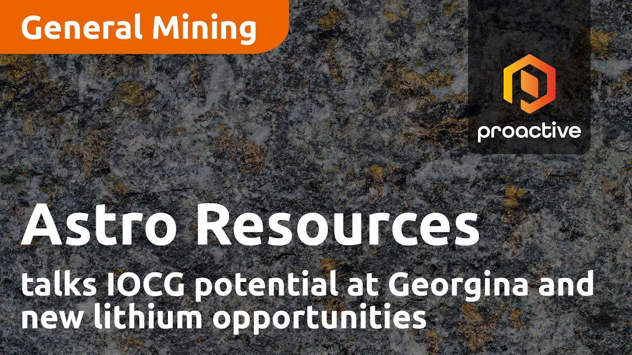 Astro Resources talks IOCG potential at Georgina and new lithium opportunities