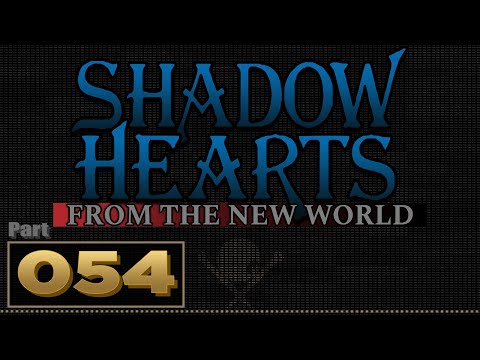 Let's Play: Shadow Hearts: From the New World - Part 54