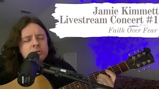 Jamie Kimmett - Faith Over Fear Livestream Concert - Episode 1