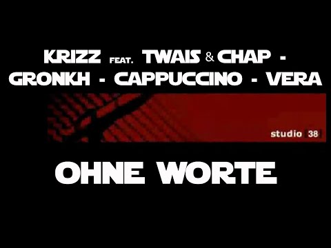 STUDIO38 - OHNE WORTE - KRIZZ feat.  TWAIS & CHAP - GRONKH - CAPPUCCINO - VERA