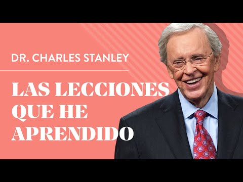 Las lecciones que he aprendido – Dr. Charles Stanley