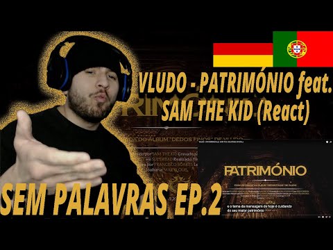 VLUDO - PATRIMÓNIO feat. SAM THE KID (React) I Filho de Emigrantes reage a Rap PT T.2E.51