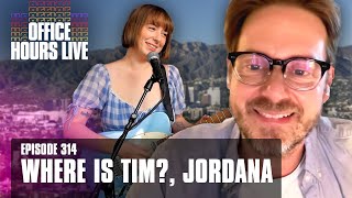 Where the Hell is Tim, Jordana (Episode 314)