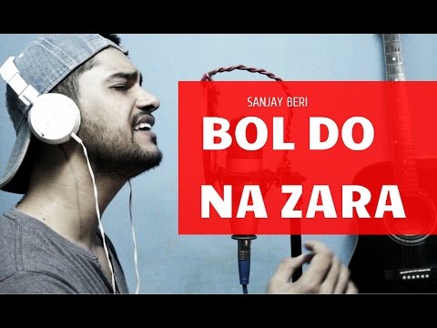 Sanjay Kumar Beri Bol Do Na Zara - Sanjay Beri - YouTube Video