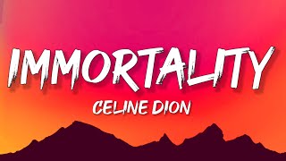 Celine Dion - Immortality (Lyrics) | Im sorry I dont have a role for love to play