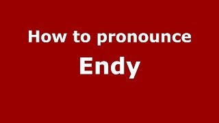 How to pronounce Endy