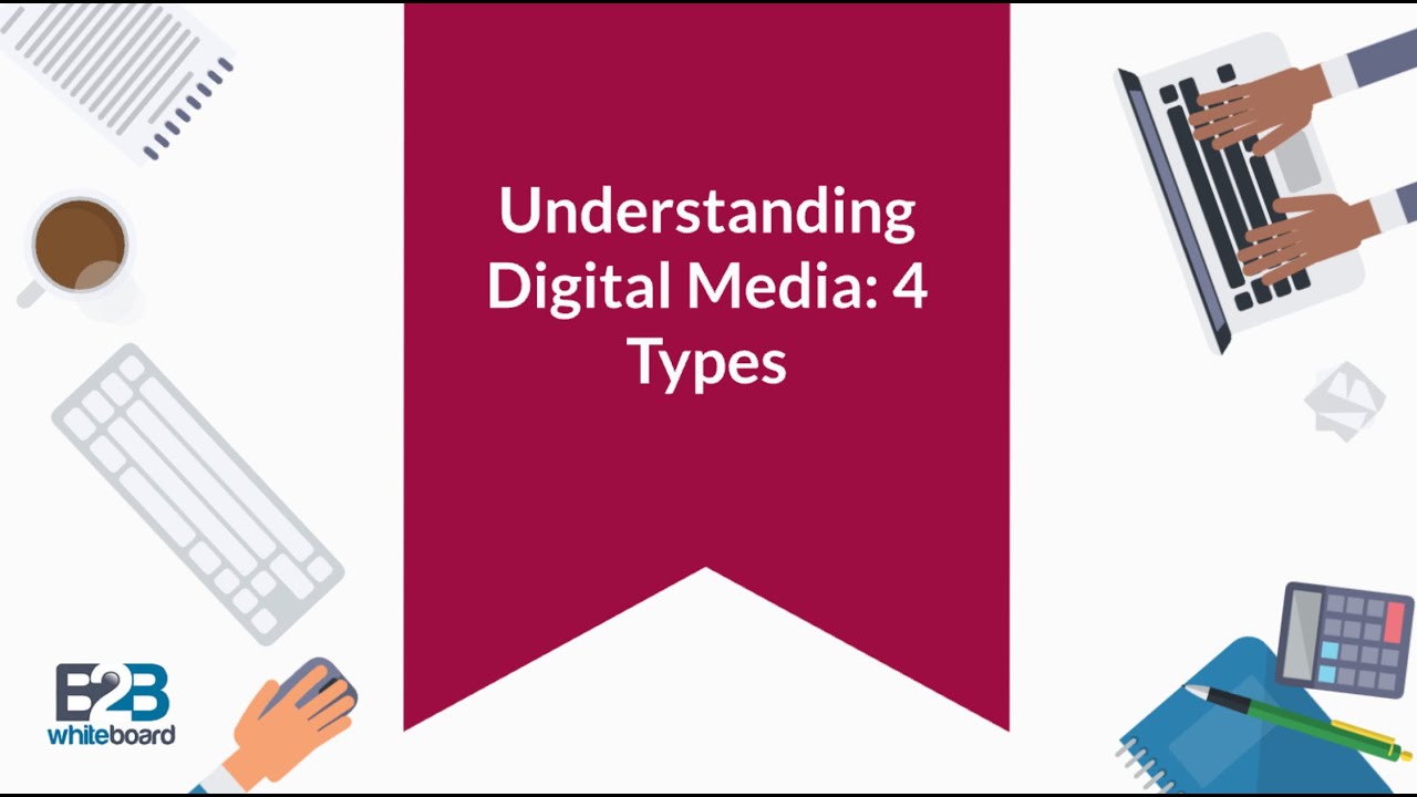 Understanding Digital Media: 4 Types