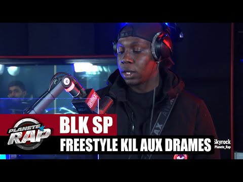 BLK SP "Freestyle Kil aux Drames" #PlanèteRap