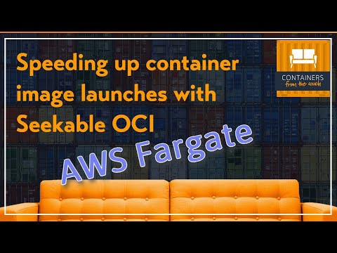 Speeding up container image launches in AWS Fargate - Seekable OCI