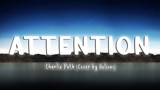Attention - Charlie Puth (Cover Helions) [Lyrics/Vietsub]