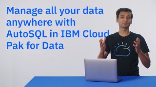 Manage all of your data anywhere with AutoSQL in IBM Cloud Pak for Data