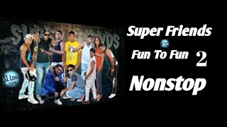 Fun To Fun 02 Nonstop Super Friends