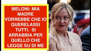 MELONI: MIA MADRE VORREBBE CHE IO QUERELASSI TUTTI.  SI ARRABBIA PER QUELLO CHE LEGGE SU DI ME