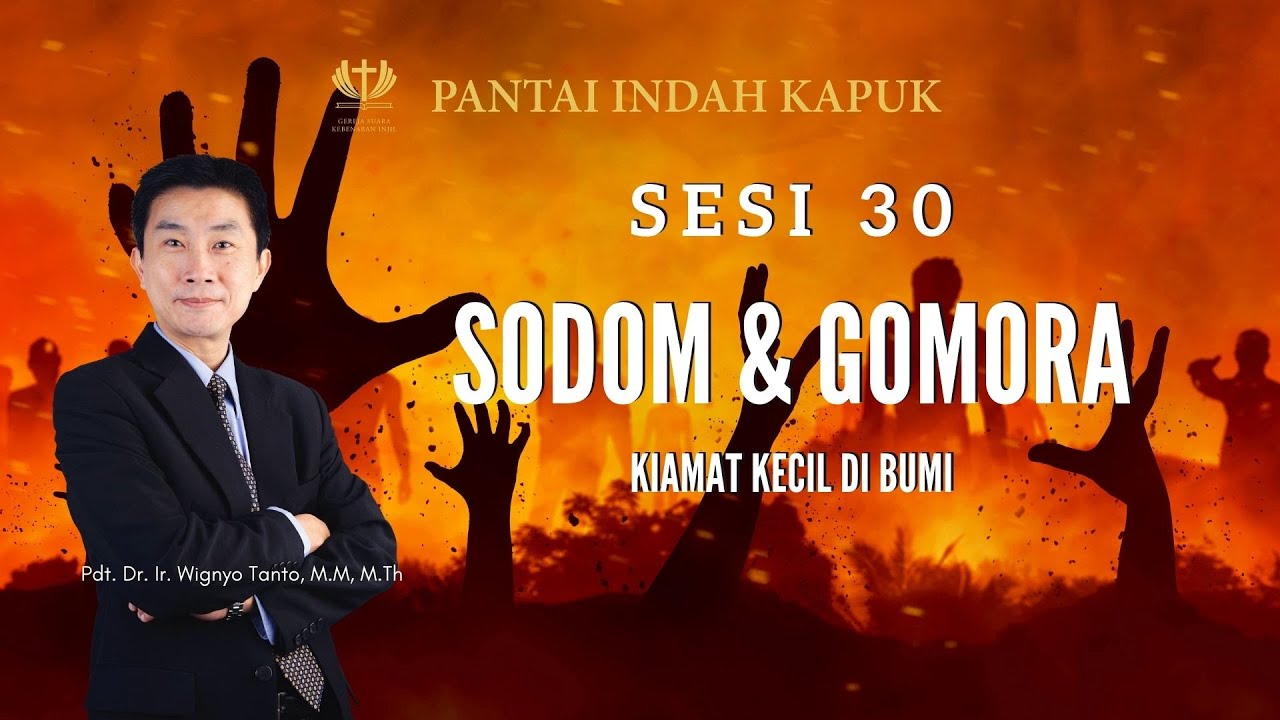 Kitab Kejadian (Sesi 30) – Sodom & Gomora – Pdt. Dr. Ir. Wignyo Tanto, M.M, M.Th