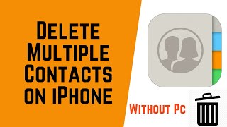Delete Multiple Contacts on iPhone (Without PC) | iPhone Guide