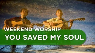 You Saved My Soul - Bryan and Katie Torwalt Cover | Weekend Worship with The Fu