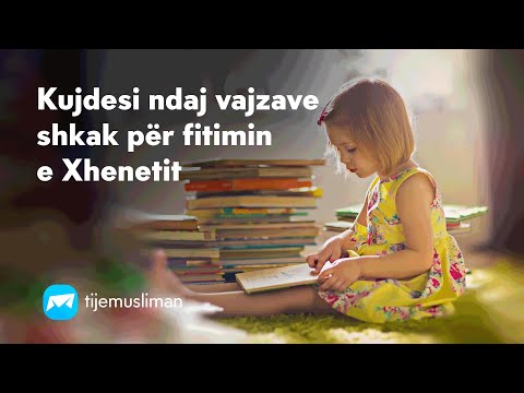 Kujdesi ndaj vajzave shkak për fitimin e Xhenetit