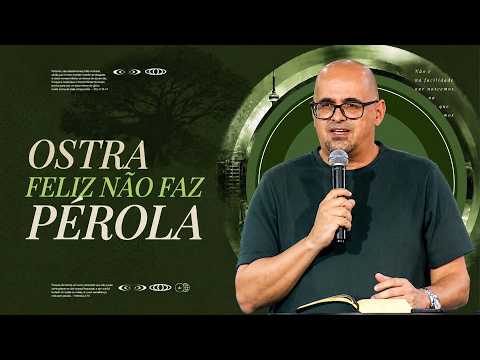 OSTRA FELIZ NÃO FAZ PÉROLA - PR. EDWARD BELONE | LAGOINHA MATRIZ
