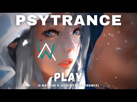 PSYTRANCE • Alan Walker - PLAY (D-Nation & AudioTaste Remix) - 2021