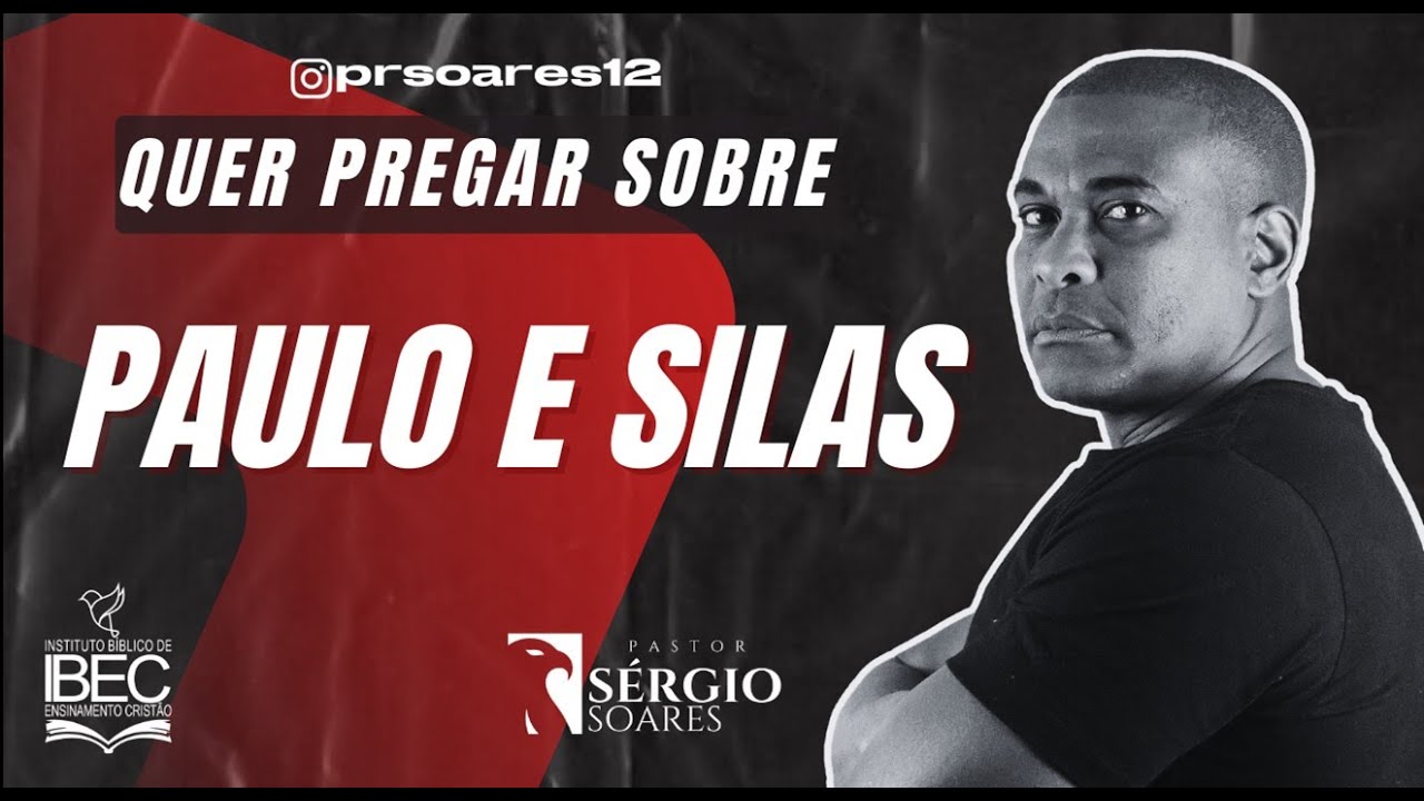 ESBOÇO SOBRE PAULO E SILAS TERREMOTO  DE DEUS [PASSO A PASSO] Pastor Sérgio Soares