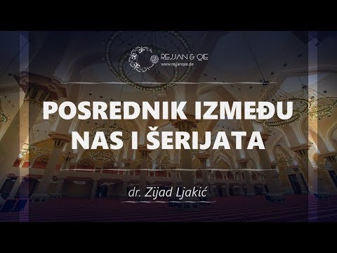 Posrednik između nas i šerijata - dr. Zijad Ljakić