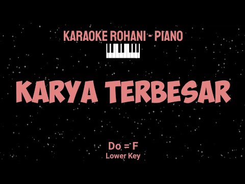 KARYA TERBESAR (Do = F) Lower Key - KARAOKE ROHANI PIANO