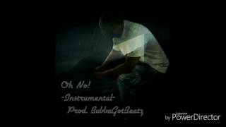 Oh No (Prod. BubbaGotBeatz) - Instrumental -