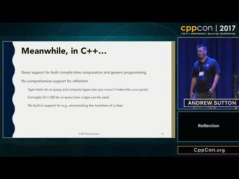 CppCon 2017: Andrew Sutton “Reflection”