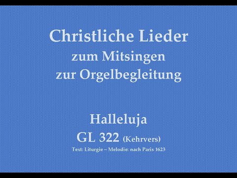 Halleluja GL 322 (Kehrvers) – Halleluja-Ruf Mitsingversion m. Orgelbegleitung u. eingeblendetem Text