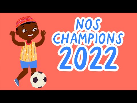 NOS CHAMPIONS 2022 - 20mn de Comptines Africaines
