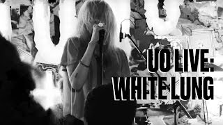 White Lung "I Believe You" — UO Live