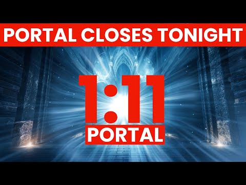 1:11 Portal Closes Tonight: Manifest Right Now