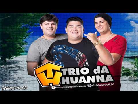 TRIO DA HUANNA VERÃO 2017   MÚSICAS NOVAS   REPERTÓRIO NOVO   PRA PAREDÃO