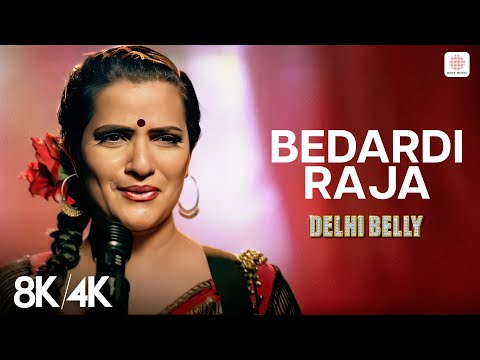 Bedardi Raja - 8K/4K Music Video | Delhi Belly | Imran Khan | Kunaal | Vir Das | Sona Mohapatra