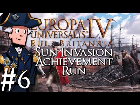 Europa Universalis 4 | Rule Britannia | Sun Invasion Achievement Run | Part 6
