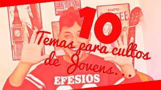 10 TEMAS PARA CULTOS DE JOVENS