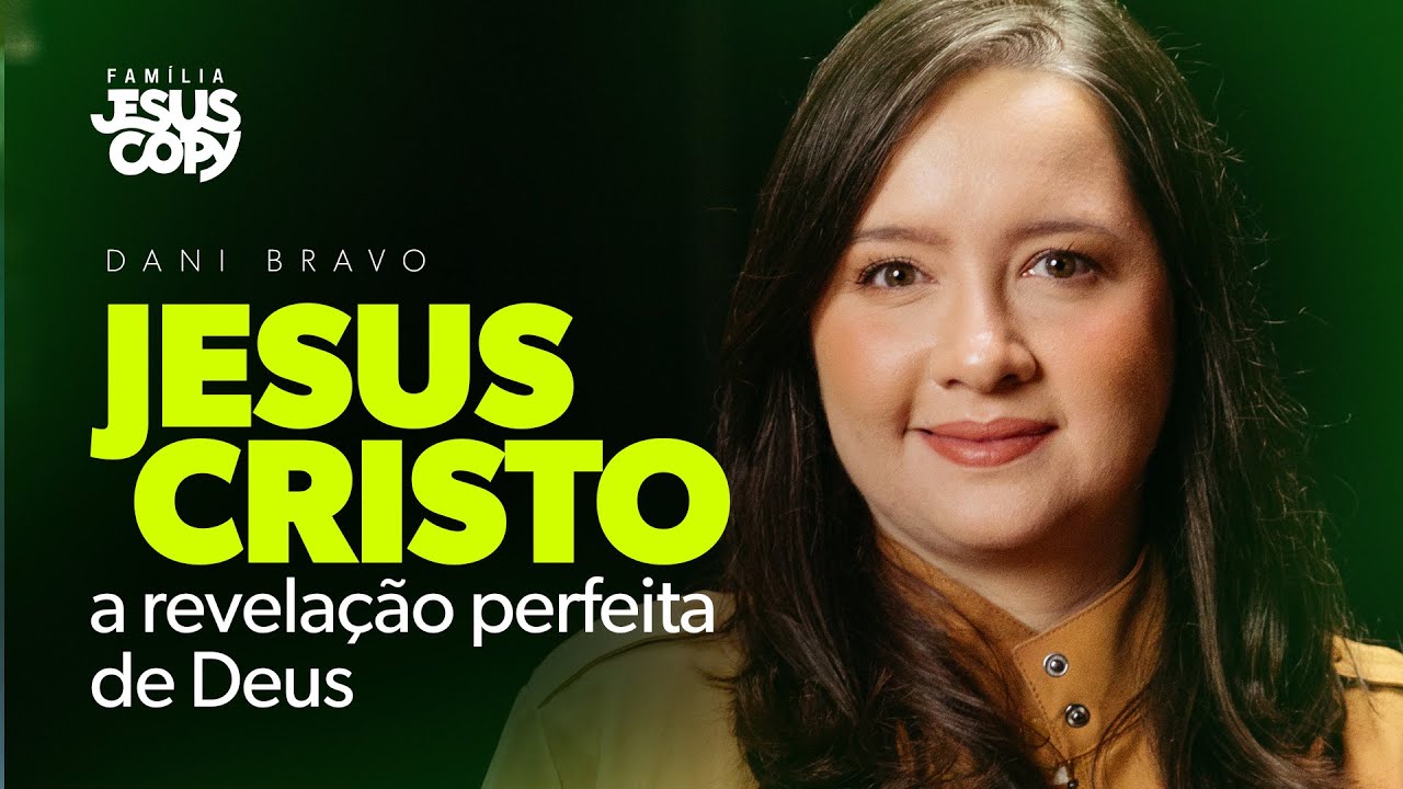 TRINDADE - JESUS CRISTO A REVELAÇÃO PERFEITA DE DEUS - Dani Bravo