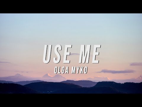 Olga Myko - Use Me (Lyrics)