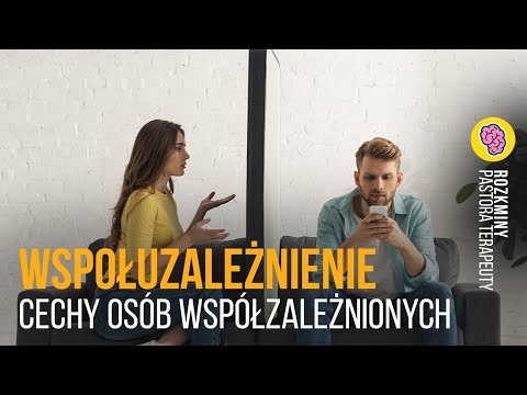 WSPÓŁUZALEŻNIENIE - OPIEKUŃCZOŚĆ  (cechy osób współuzależnionych)
