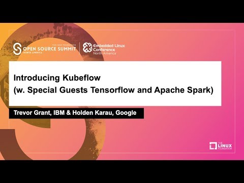 Introducing Kubeflow (w. Special Guests Tensorflow and Apache Spark) - Trevor Grant & Holden Karau