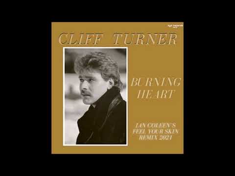 CLIFF TURNER - BURNING HEART Ian Coleen´s feel Your Skin Remix 2021