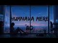 Humnava Mere | 8D Audio - Humnava Mere  | Bass Boosted 🎧