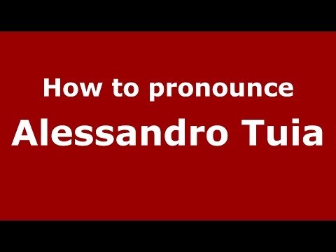 How to pronounce Alessandro Tuia (Italian/Italy)  - PronounceNames.com
