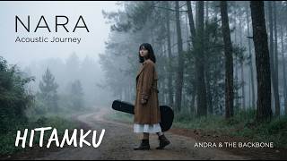 Download lagu Hitamku - Andra and The BackBone (Acoustic Cover by NARA) |  Audio mp3